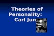 Theories of Personality:   Carl Jung