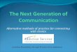 The Next Generation of Communication