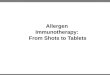Allergen  Immunotherapy:  From Shots to Tablets