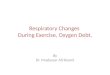 Respiratory Changes  During Exercise, Oxygen Debt ,