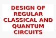 Design  of  Regular CLASSICAL AND Quantum Circuits