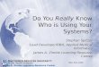 Do You  Really  Know Who is Using Your Systems?