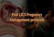 Post LSCS Pregnancy Management protocols