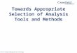 Towards Appropriate Selection of Analysis Tools and Methods