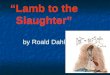 “Lamb to the Slaughter” by Roald Dahl