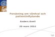 Forskning om vårdval och patientinflytande Anders Anell 20 mars 2014