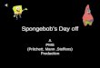 Spongebob’s Day off