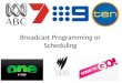Broadcast Programming or Scheduling