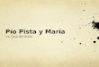 Pío Pista y María