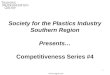 Society for the Plastics Industry Southern Region Presents… Competitiveness Series #4