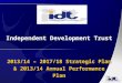 Independent Development Trust  2013/14 – 2017/18 Strategic Plan & 2013/14 Annual Performance Plan