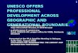UNESCO OFFERS PROFESSIONAL DEVELOPMENT ACROSS GEOGRAPHIC AND GENERATIONAL BOUNDARIES