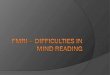 fMRI  –  difficulties in  mind  reading