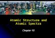 Atomic Structure and Atomic Spectra