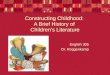 Constructing Childhood:  A Brief History of  Children’s Literature