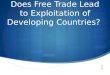 Does  Free Trade Lead to Exploitation of Developing Countries?