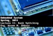 Embedded System Spring, 2011 Lecture 11: Bank Switching Eng. Wazen M. Shbair