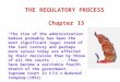 THE REGULATORY PROCESS  Chapter 15
