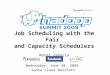 Job Scheduling with the Fair  and Capacity Schedulers Matei Zaharia