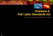 Overtime &  Fair Labor Standards Act
