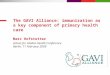 The GAVI Alliance: immunization as a key component of primary health care Marc Hofstetter