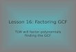 Lesson  16:  Factoring GCF