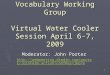 Controlled Vocabulary Working Group Virtual Water Cooler Session April 6-7, 2009