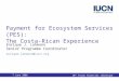 Payment for Ecosystem Services (PES):  The Costa-Rican Experience