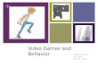 Video Games and  Behavior
