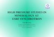 HIGH PRESSURE STUDIES IN MINERALOGY AT  ESRF SYNCHROTRON