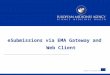 eSubmissions via EMA Gateway and Web Client