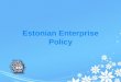 Estonian Enterprise Policy