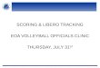 SCORING & LIBERO TRACKING EOA VOLLEYBALL OFFICIALS CLINIC THURSDAY, JULY 31 ST