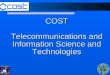 COST Telecommunications and Information Science and Technologies