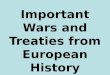 Important Wars and Treaties from European History