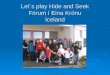 Let´s play Hide and Seek Förum í Eina Krónu Iceland