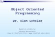 Object Oriented Programming Dr. Alon Schclar