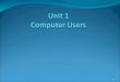 Unit 1  Computer Users