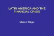 LATIN AMERICA AND THE FINANCIAL CRISIS