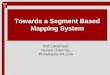 Towards a Segment Based Mapping System