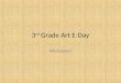 3 rd  Grade Art E-Day