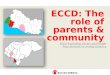 ECCD: The  role of  parents & community