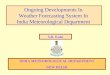 Ongoing Developments In  Weather Forecasting System In  India Meteorological Department