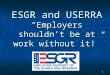 ESGR and USERRA “Employers shouldn’t be at work without it!”
