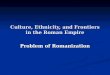 Culture, Ethnicity, and Frontiers in the Roman Empire