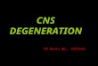 CNS DEGENERATION