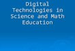 Digital Technologies in Science and Math Education