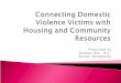 Connecting Domestic Violence Victims with Housing and Community Resources