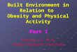 Built Environment in Relation to  Obesity and Physical Activity