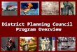 District Planning Council  Program Overview